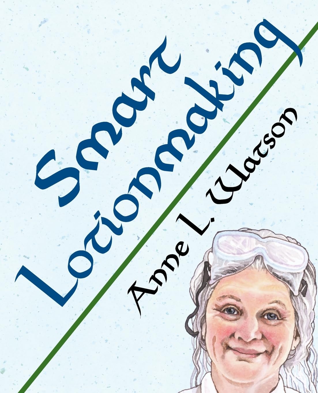 Get a hand cream recipe or two from Smart Lotionmaking by Anne L. Watson